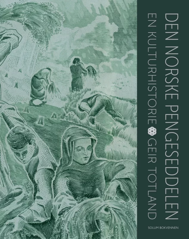 Geir Totland: Den norske pengeseddelen - en kulturhistorie, innbundet
