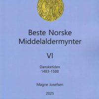 2025 Magne Josefsen: Beste Norske Middelaldermynter VI Dansketiden 1483-1588