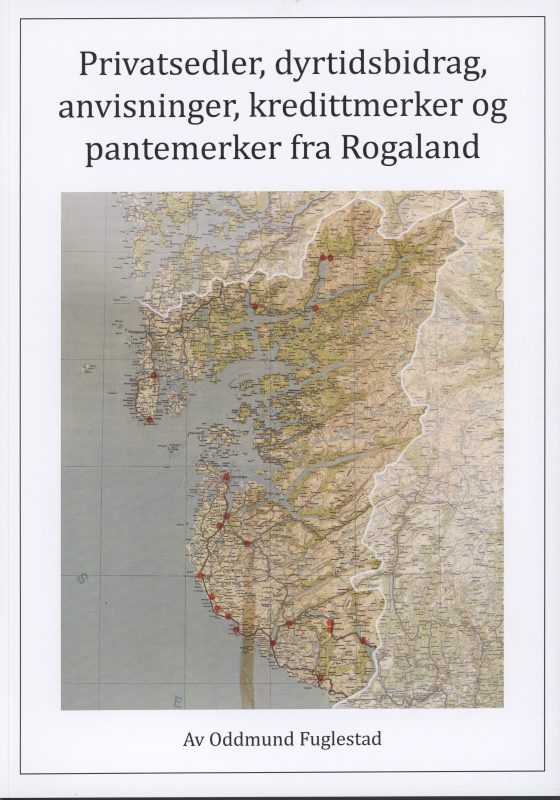 Oddmund Fuglestad: Privatsedler, dyrtidsbidrag, anvisninger, kredittmerker og pantemerker fra Rogaland